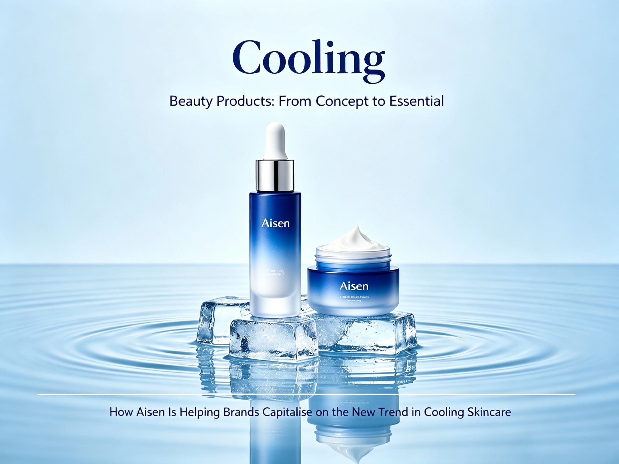Produtos de beleza refrescantes: como a Aisen ajuda as marcas a capturar a tendência de cuidados com a pele?